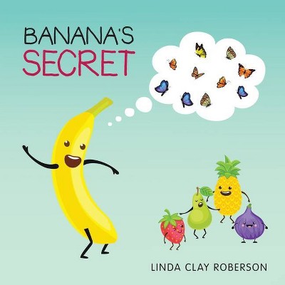 Banana's Secret - by  Linda Clay Roberson (Paperback)