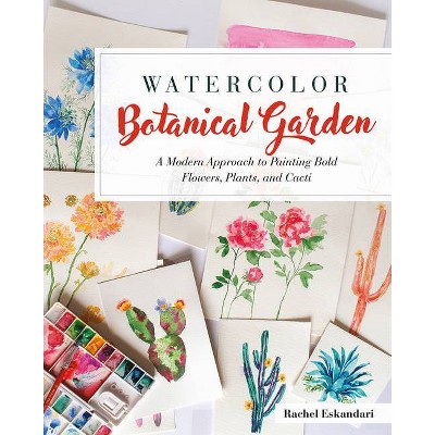 Watercolor Botanical Garden - by  Rachel Eskandari (Paperback)