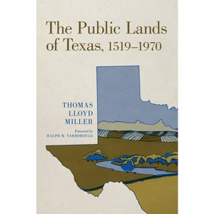 The Public Lands of Texas, 1519-1970 - by  Thomas Lloyd Miller (Paperback) - 1 of 1
