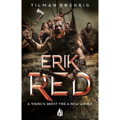 Erik the Red - by  Tilman Roehrig (Hardcover)