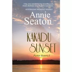 Kakadu Sunset - (Porter Sisters) 2nd Edition by  Annie Seaton (Paperback)