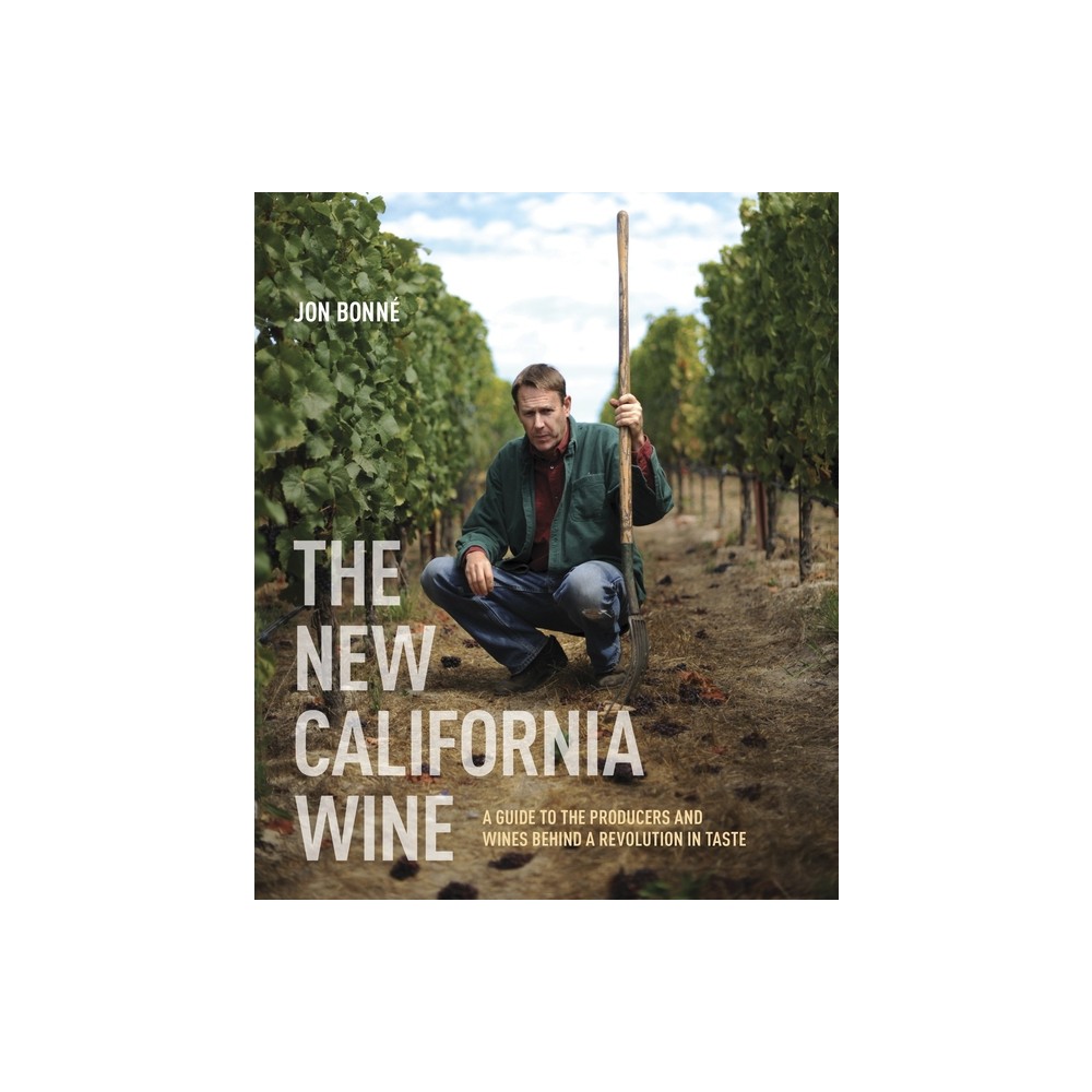 The New California Wine - by Jon Bonn (Hardcover)