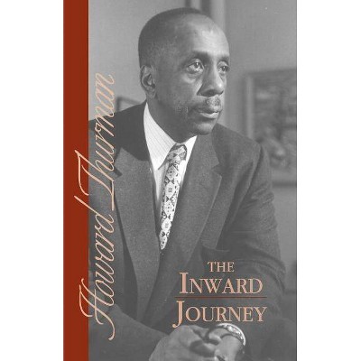 The Inward Journey - (Deep is the Hunger) by  Howard Thurman (Paperback)