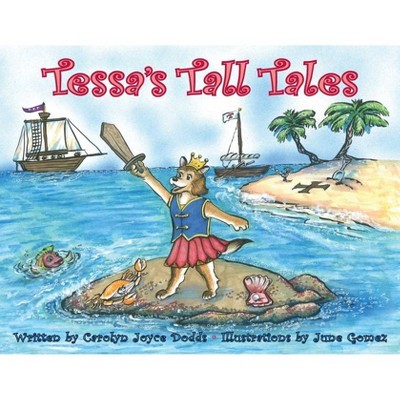 Tessa's Tall Tales - by  Carolyn Joyce Dodds (Paperback)