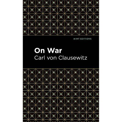 On War - (Mint Editions) by  Carl Von Clausewitz (Paperback)