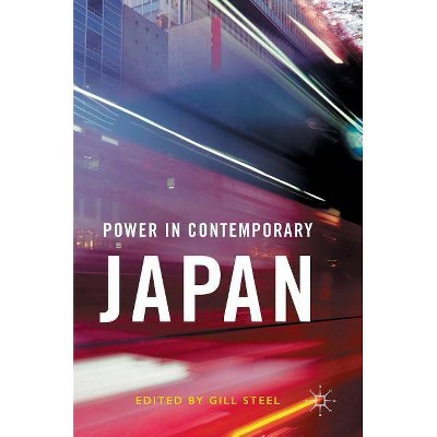 Power in Contemporary Japan - by  Gill Steel (Hardcover)