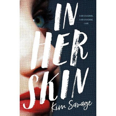 In Her Skin - by  Kim Savage (Paperback)