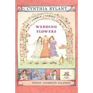 Wedding Flowers - (Cobble Street Cousins) by  Cynthia Rylant (Paperback) - 1 of 1