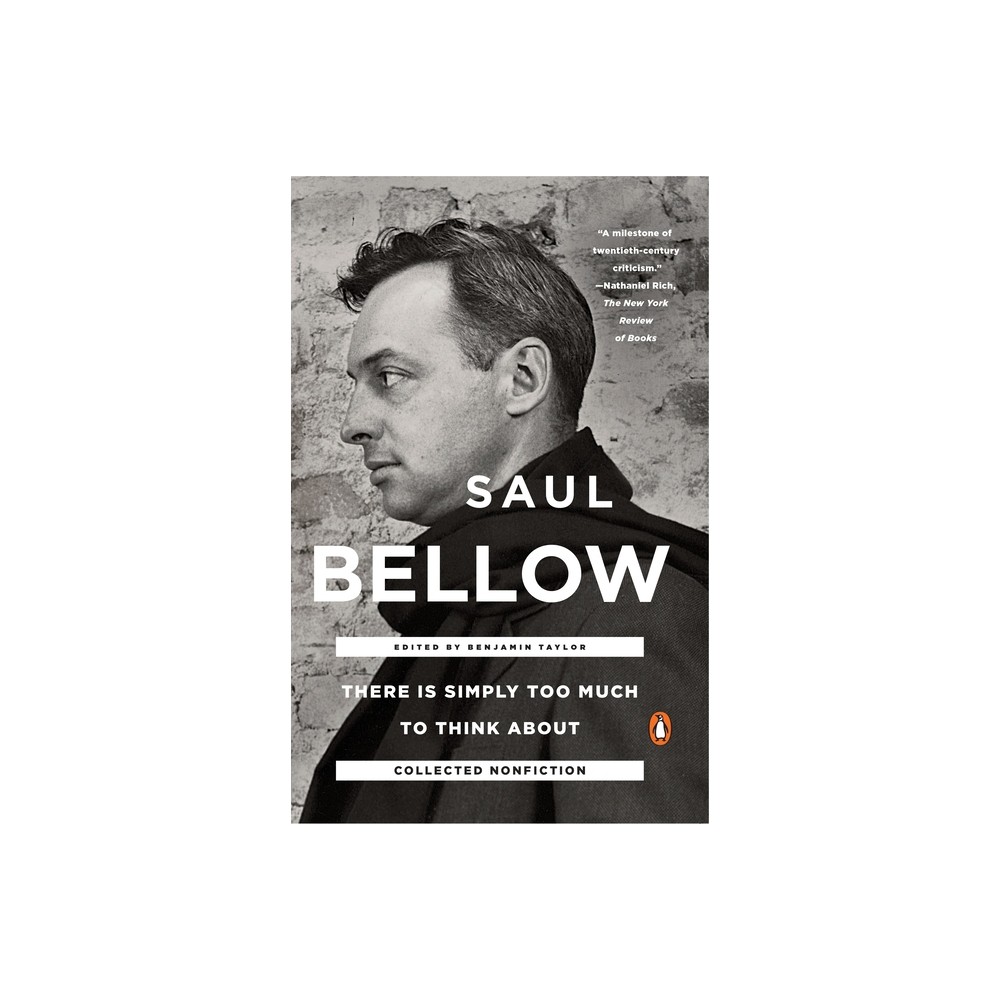 There Is Simply Too Much to Think about - by Saul Bellow (Paperback)