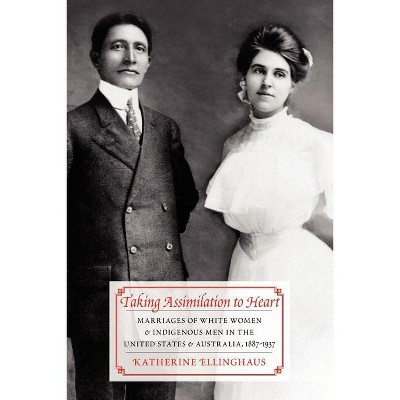 Taking Assimilation to Heart - by  Katherine Ellinghaus (Paperback)