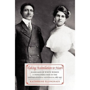 Taking Assimilation to Heart - by  Katherine Ellinghaus (Paperback) - 1 of 1