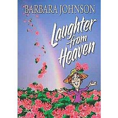 Laughter from Heaven - by  Barbara Johnson (Paperback)