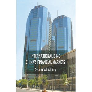 Internationalising China's Financial Markets - by  Svenja Schlichting (Paperback) - 1 of 1