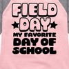 Girls' - Instant Message - Field Day Favorite Day Of School Shirt Tail Raglan Graphic T-shirt - 2 of 4