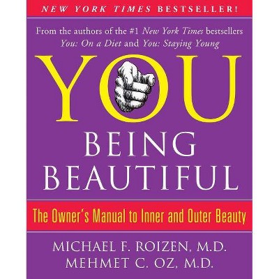 You: Being Beautiful - by  Michael F Roizen & Mehmet Oz (Paperback)