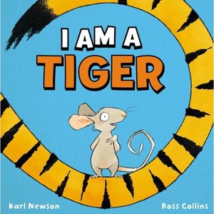 I Am a Tiger - by  Karl Newson (Hardcover) - 1 of 1