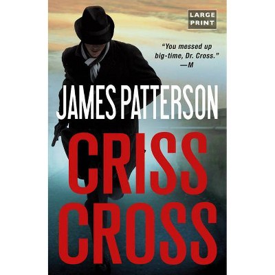 Criss Cross - (Alex Cross Novels) Large Print by  James Patterson (Paperback)