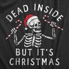 Womens Dead Inside But Its Christmas T Shirt Funny Depressed Xmas Skeleton Joke Tee For Ladies - Crazy Dog Women's T Shirt - 2 of 4
