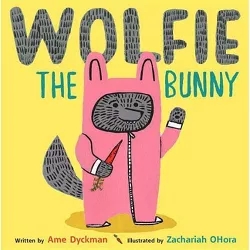 Wolfie the Bunny - by  Ame Dyckman (Hardcover)