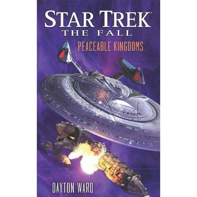 The Fall: Peaceable Kingdoms - (Star Trek) by  Dayton Ward (Paperback)