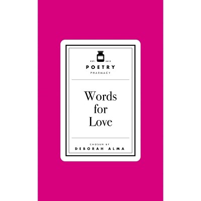 Poetry Prescription: Words for Love - by  Deborah Alma (Hardcover)