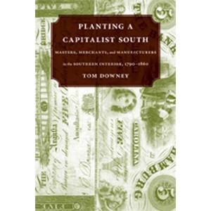 Planting a Capitalist South - by  Tom Downey (Paperback) - 1 of 1