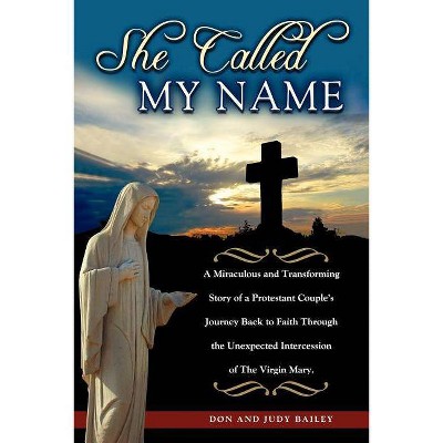 She Called My Name - by  Don Bailey & Judy Bailey (Paperback)