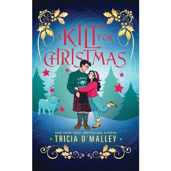 A Kilt for Christmas - (The Enchanted Highlands) by  Tricia O'Malley (Paperback)