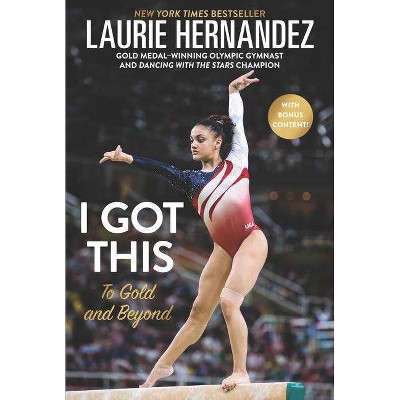 I Got This : To Gold and Beyond (Hardcover) (Laurie Hernandez)