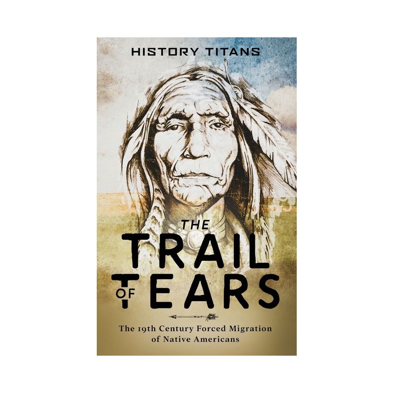 The Trail of Tears - (Hardcover), 1 of 2