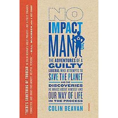  No Impact Man - by  Colin Beavan (Paperback) 