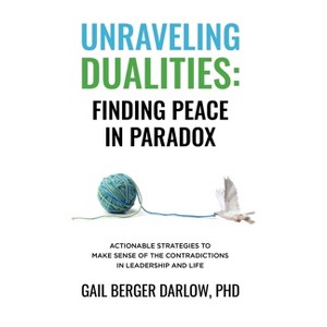 Unraveling Dualities - by  Gail Berger Darlow (Hardcover) - 1 of 1