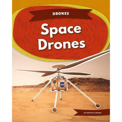 Space Drones - by  Martha London (Paperback)