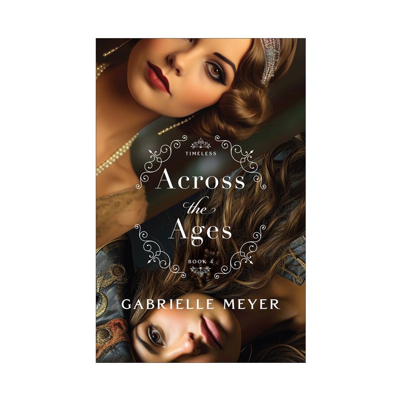 Across the Ages - (Timeless) by  Gabrielle Meyer (Paperback), 1 of 2