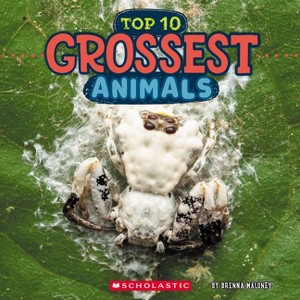 Top Ten Grossest Animals (Wild World) - by Brenna Maloney - 1 of 1