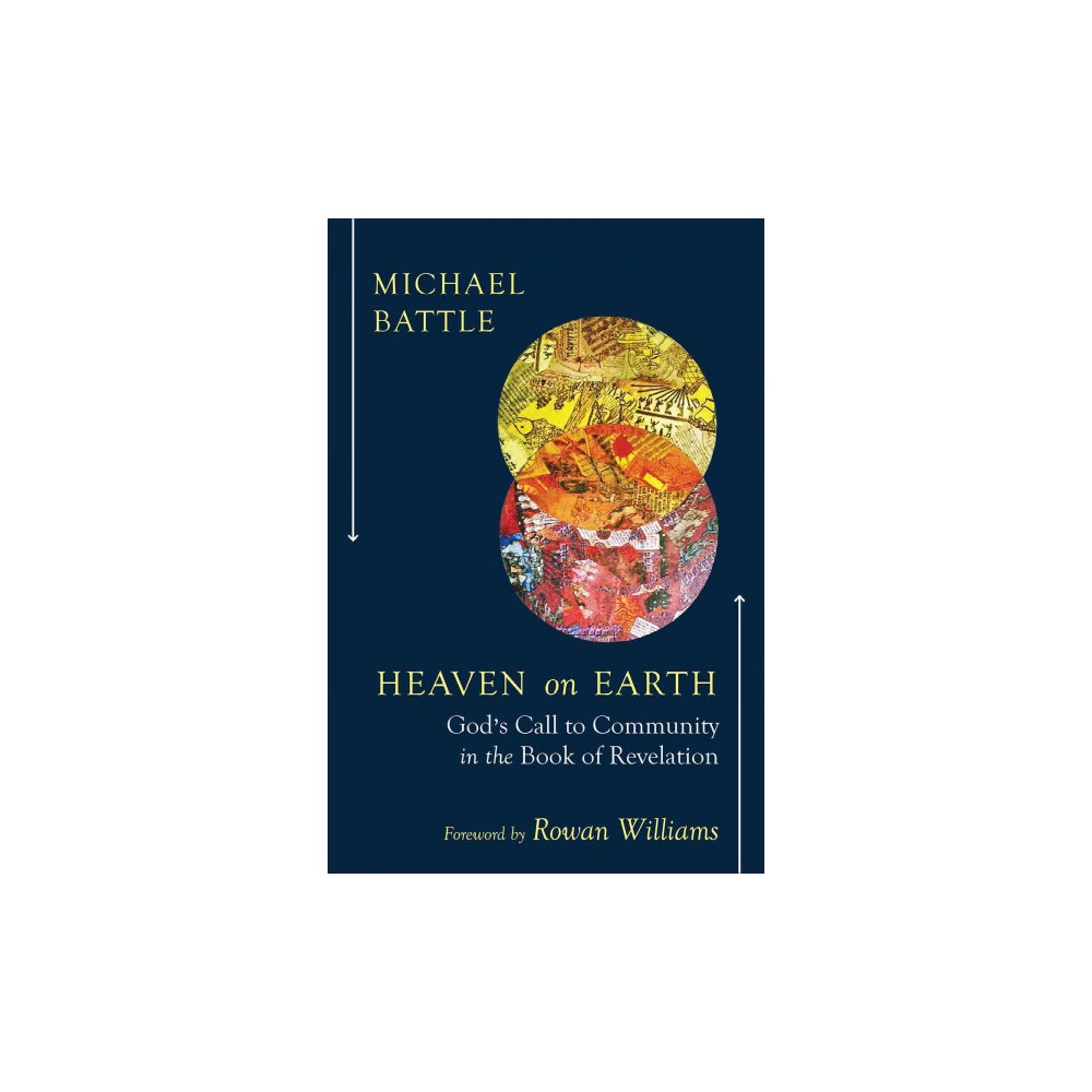 Heaven on Earth : God's Call to Community in the Book of Revelation (Paperback) (Michael Battle)