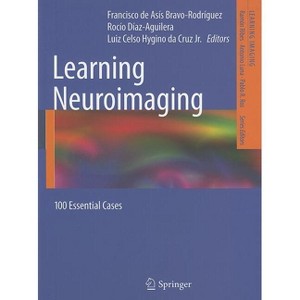 Learning Neuroimaging - (Learning Imaging) by  Francisco de Asís Bravo-Rodríguez & Rocío Diaz-Aguilera & Luiz Celso Hygino Da Cruz Jr (Paperback) - 1 of 1