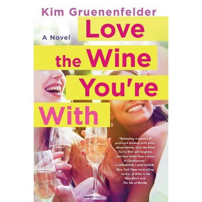 Love the Wine You're With (Paperback) (Kim Gruenenfelder)