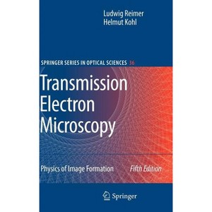 Transmission Electron Microscopy - (Springer Optical Sciences) 5th Edition by  Ludwig Reimer & Helmut Kohl (Hardcover) - 1 of 1
