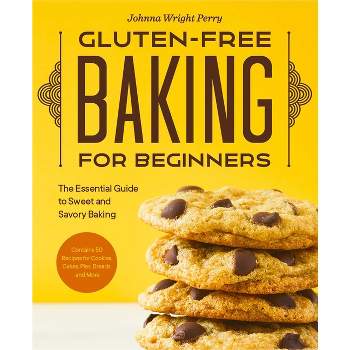 Gluten-Free Baking for Beginners - by  Johnna Wright Perry (Paperback)