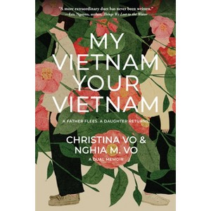 My Vietnam, Your Vietnam - by  Christina Vo & Nghia M Vo (Paperback) - 1 of 1