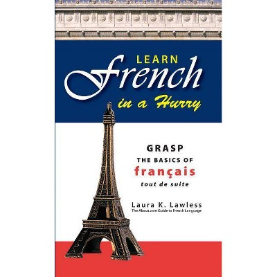  Learn French in a Hurry - by  Laura K Lawless (Paperback) 