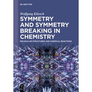 Symmetry and Symmetry Breaking in Chemistry - by  Wolfgang Kliesch (Hardcover) - 1 of 1