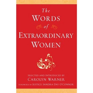The Words of Extraordinary Women - (Newmarket Words of) by  Carolyn Warner (Paperback) - 1 of 1