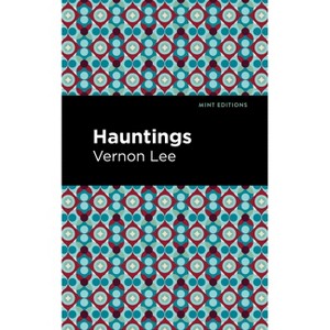 Hauntings - (Mint Editions (Reading with Pride)) by  Vernon Lee (Paperback) - 1 of 1
