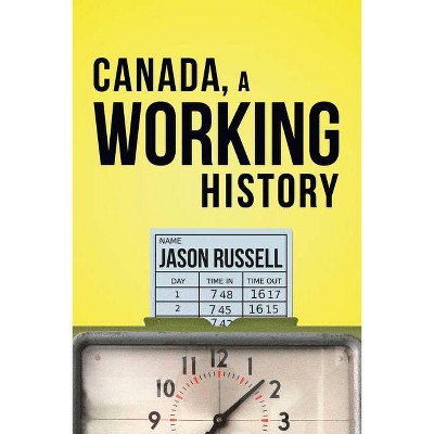 Canada, a Working History - by  Jason Russell (Paperback)