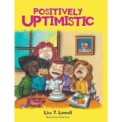 Positively UPtimistic - by  Lisa Y Lomeli (Hardcover)