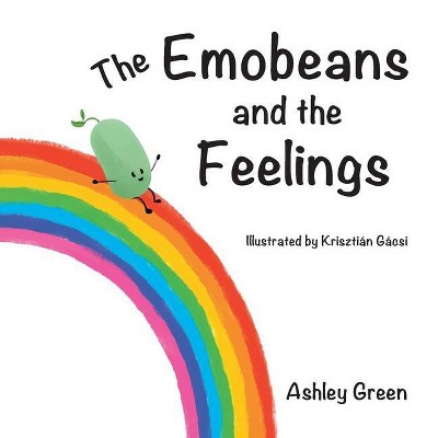 The Emobeans and the Feelings - by  Ashley Green (Paperback)