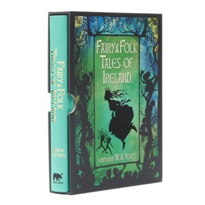Fairy and Folk Tales of Ireland - (Arcturus Slipcased Classics) by  W B Yeats (Hardcover) - 1 of 1