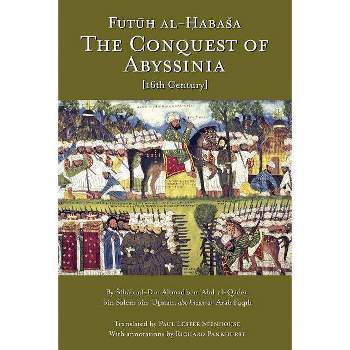 The Conquest of Abyssinia - by  Shihab Al-Din Ahmad Arabfaqih (Paperback)